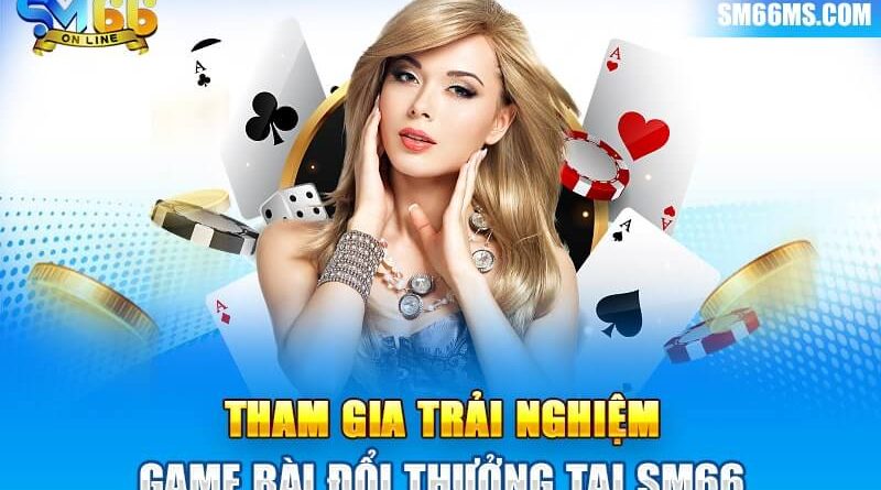Game bài đổi thưởng – Hạng mục game đỉnh nhất thị trường
