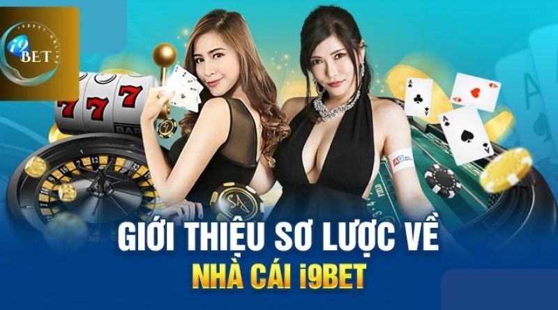 Giới thiệu về i9bet – Nền tảng cá cược trực tuyến đa dạng và uy tín