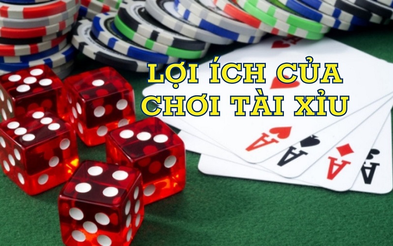 Lợi ích của việc tham gia chơi tài xỉu là gì?