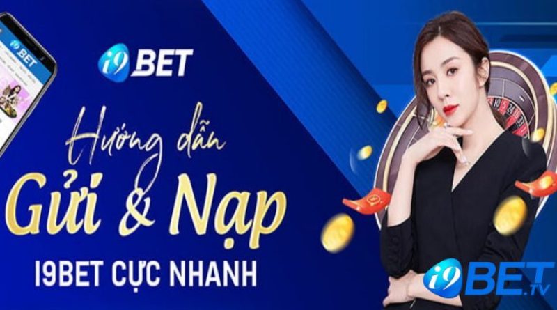 Nạp tiền I9BET – Trải nghiệm cá cược cùng hàng trăm game HOT