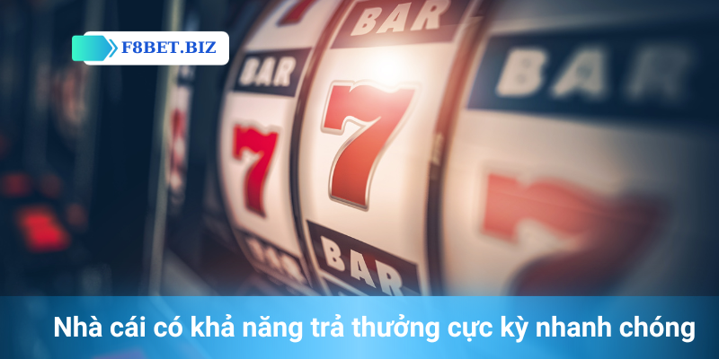 Nhà cái có khả năng trả thưởng cực kỳ nhanh chóng