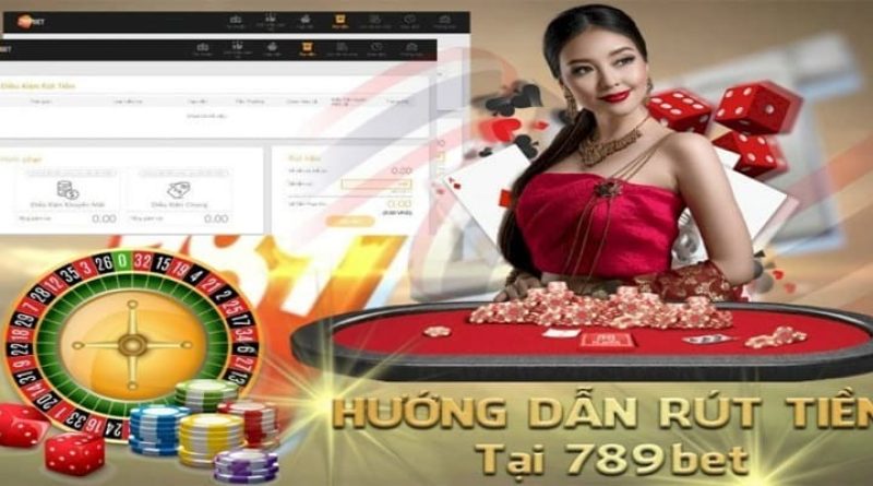 Thao Tác Rút Tiền Tại Nhà Cái 789bet Như Thế Nào?