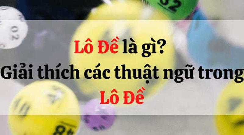 TỔNG HỢP THUẬT NGỮ LÔ ĐỀ QUAN TRỌNG TẠI J88 ONLINE MÀ NGƯỜI CHƠI CẦN BIẾT