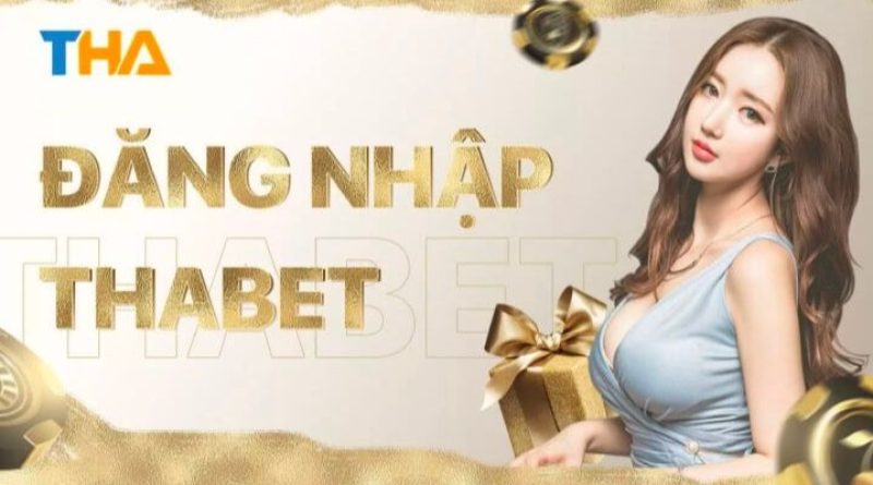 Đăng Nhập Thabet: Quy Trình Chuẩn Và Những Lưu Ý Cần Thiết