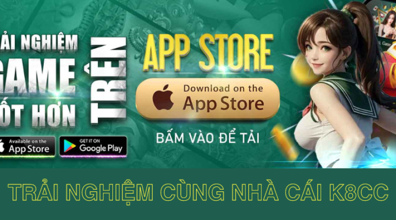 Tận hưởng trải nghiệm cá cược tuyệt vời thông qua Tải App K8CC