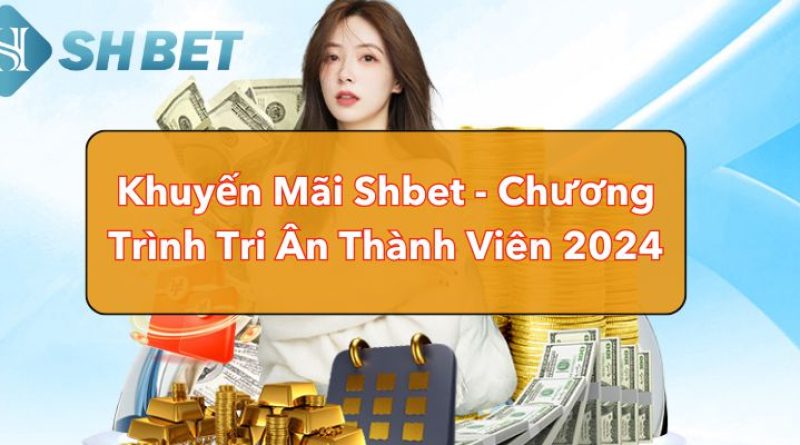 Săn ngay Khuyến mãi SHBET cực khủng dành cho tân binh New