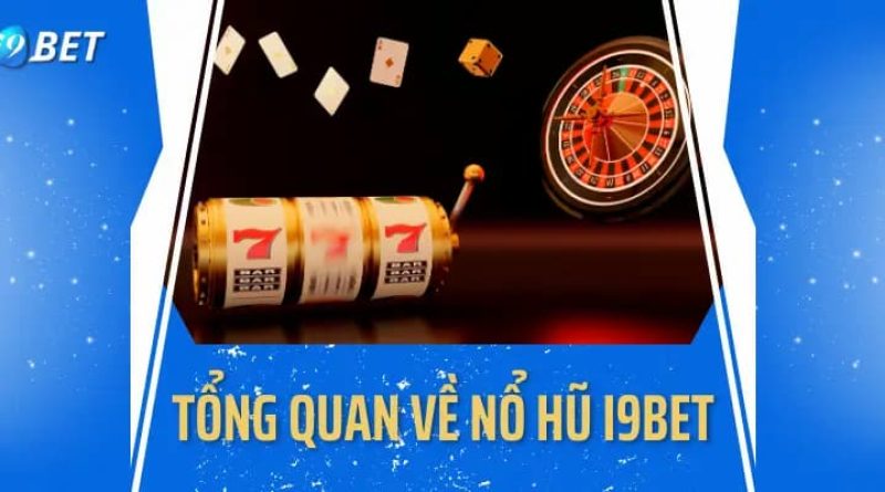 Nổ Hũ I9BET – Bí Quyết Bắt Chén Vàng Cùng Siêu Khuyến Mãi!