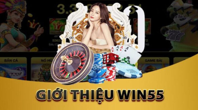 Win55 – Nơi Hội Tụ Tất Cả Các Thể Loại Game Cá Cược Hàng Đầu