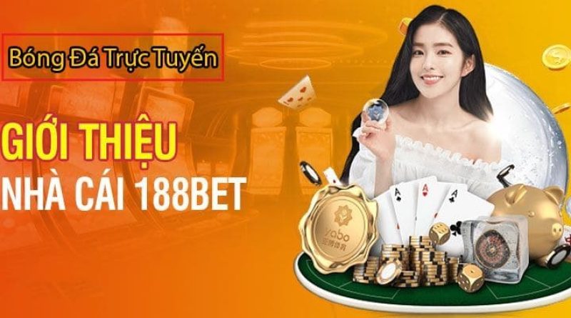 188Bet – Không Gian Cá Cược Đẳng Cấp Cho Các Tay Chơi