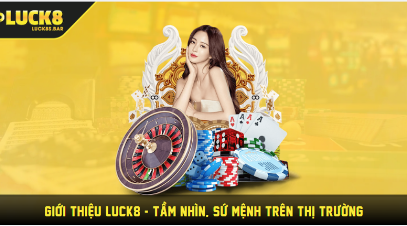 Giới Thiệu LUCK8 – Tầm Nhìn, Sứ Mệnh Trên Thị Trường