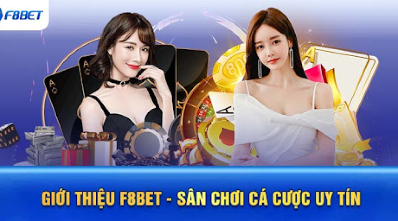 Nhà cái F8BET – Sân chơi giải trí trực tuyến số 1 Việt Nam