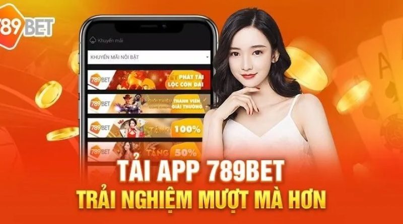 Tải app 789BET – Mang cả thế giới cá cược về điện thoại