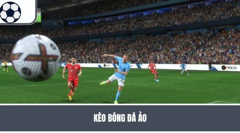 Kèo bóng đá ảo – Mẹo Cược Thắng Lớn Mỗi Ngày Cho Newbie