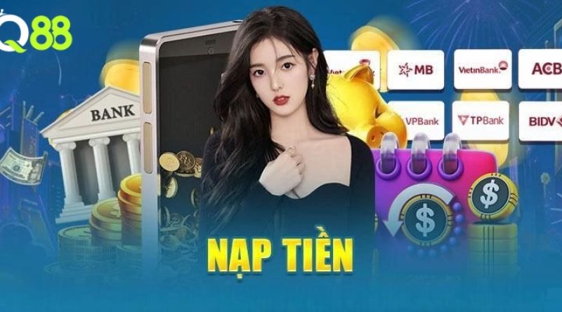 Nạp tiền Q88 – Hướng dẫn nhanh chóng, an toàn và tiện lợi